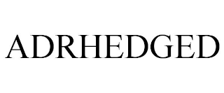 ADRHEDGED