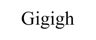 GIGIGH