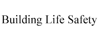 BUILDING LIFE SAFETY