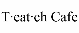 T·EAT·CH CAFE