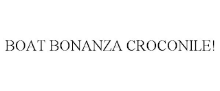 BOAT BONANZA CROCONILE!