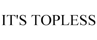 IT'S TOPLESS