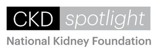 CKD SPOTLIGHT NATIONAL KIDNEY FOUNDATION
