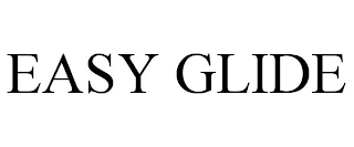 EASY GLIDE