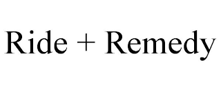 RIDE + REMEDY
