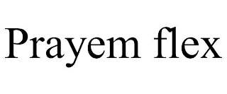 PRAYEM FLEX
