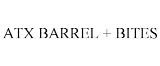 ATX BARREL + BITES