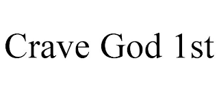 CRAVE GOD 1ST