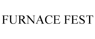 FURNACE FEST
