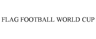 FLAG FOOTBALL WORLD CUP