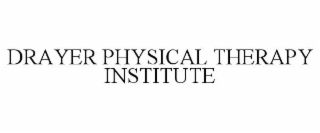 DRAYER PHYSICAL THERAPY INSTITUTE