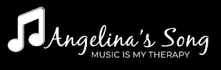 ANGELINA'S SONG MUSIC IS MY THERAPY
