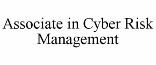 ASSOCIATE IN CYBER RISK MANAGEMENT