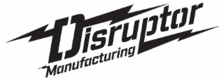 DISRUPTOR MANUFACTURING