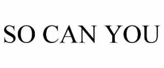 SO CAN YOU