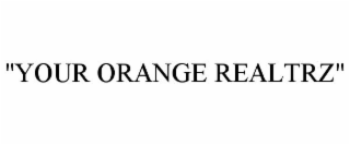 "YOUR ORANGE REALTRZ"