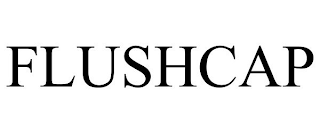 FLUSHCAP