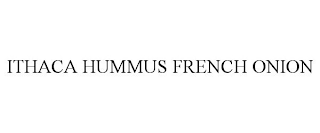 ITHACA HUMMUS FRENCH ONION