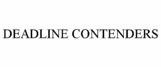 DEADLINE CONTENDERS