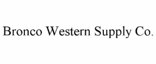 BRONCO WESTERN SUPPLY CO.