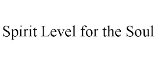 SPIRIT LEVEL FOR THE SOUL