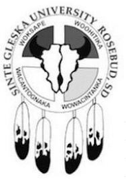 SINTE GLESKA UNIVERSITY ROSEBUD, SD WACANTOGNAKA WOKSAPE WOOHITIKA WOWACINTANKA