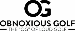 OG OBNOXIOUS GOLF THE "OG" OF LOUD GOLF