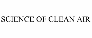 SCIENCE OF CLEAN AIR