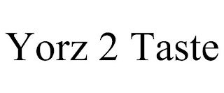 YORZ 2 TASTE