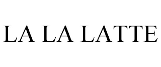 LA LA LATTE