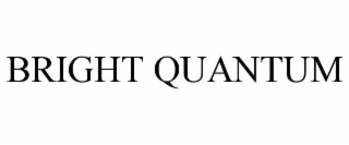 BRIGHT QUANTUM