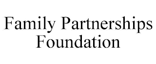 FAMILY PARTNERSHIPS FOUNDATION