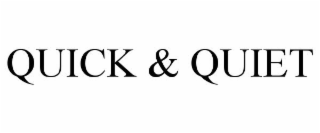 QUICK & QUIET