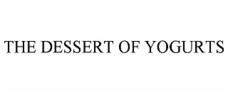 THE DESSERT OF YOGURTS