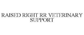 RAISED RIGHT RR VETERINARY SUPPORT
