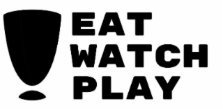 ! EAT WATCH PLAY