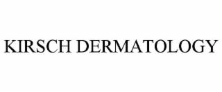 KIRSCH DERMATOLOGY