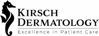 KIRSCH DERMATOLOGY EXCELLENCE IN PATIENT CARE