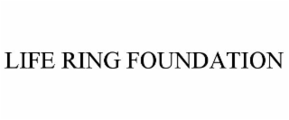 LIFE RING FOUNDATION