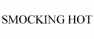 SMOCKING HOT
