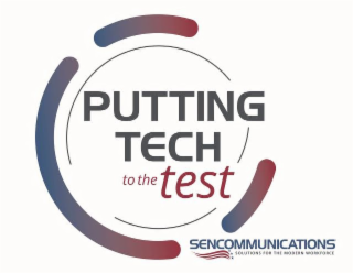 PUTTING TECH TO THE TEST SENCOMMUNICATIONS SOLUTIONS FOR THE MODERN WORKFORCE