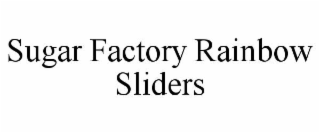 SUGAR FACTORY RAINBOW SLIDERS