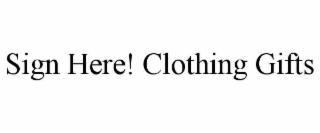 SIGN HERE! CLOTHING GIFTS