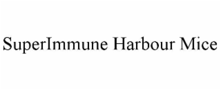 SUPERIMMUNE HARBOUR MICE