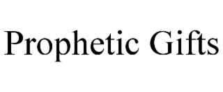 PROPHETIC GIFTS