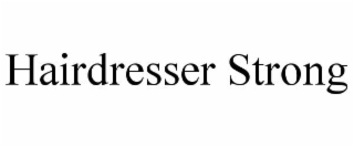 HAIRDRESSER STRONG