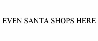 EVEN SANTA SHOPS HERE