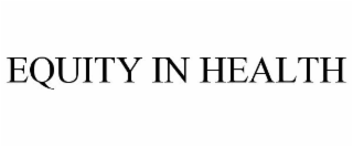 EQUITY IN HEALTH
