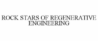 ROCK STARS OF REGENERATIVE ENGINEERING