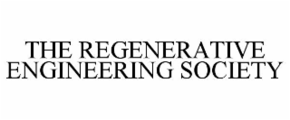 THE REGENERATIVE ENGINEERING SOCIETY
